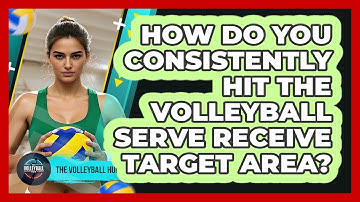 How Do You Consistently Hit The Volleyball Serve Receive Target Area? - The Volleyball Hub