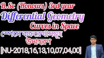 06.Differential Geometry // Curves in Space// (স্পেসে বক্ররেখাসমূহ)//কিছু উদাহরণ//B.Sc (Honours) 3rd