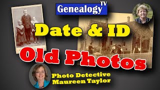 Dating & Identifying Old Photos with Photo Detective Maureen Taylor