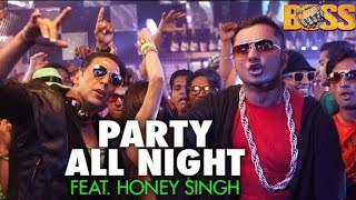 Party All Night | Boss | Akshay Kumar | Sonakshi Sinha | Honey Singh