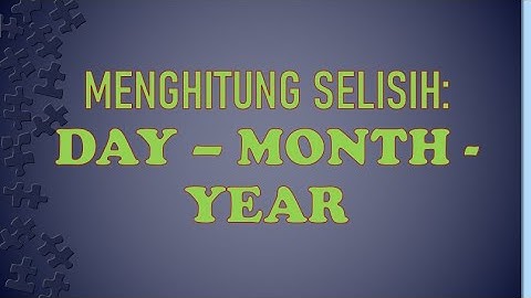 Cara Menghitung Selisih: DAY, MONTH, YEAR