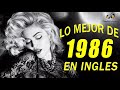 Canciones Mejores De Los 1986 - Lo Mejor De 1986 En Ingles - 80s Exitos Grandes