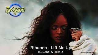 Rihanna - Lift Me Up  (By DJ Damn Bachata Remix)