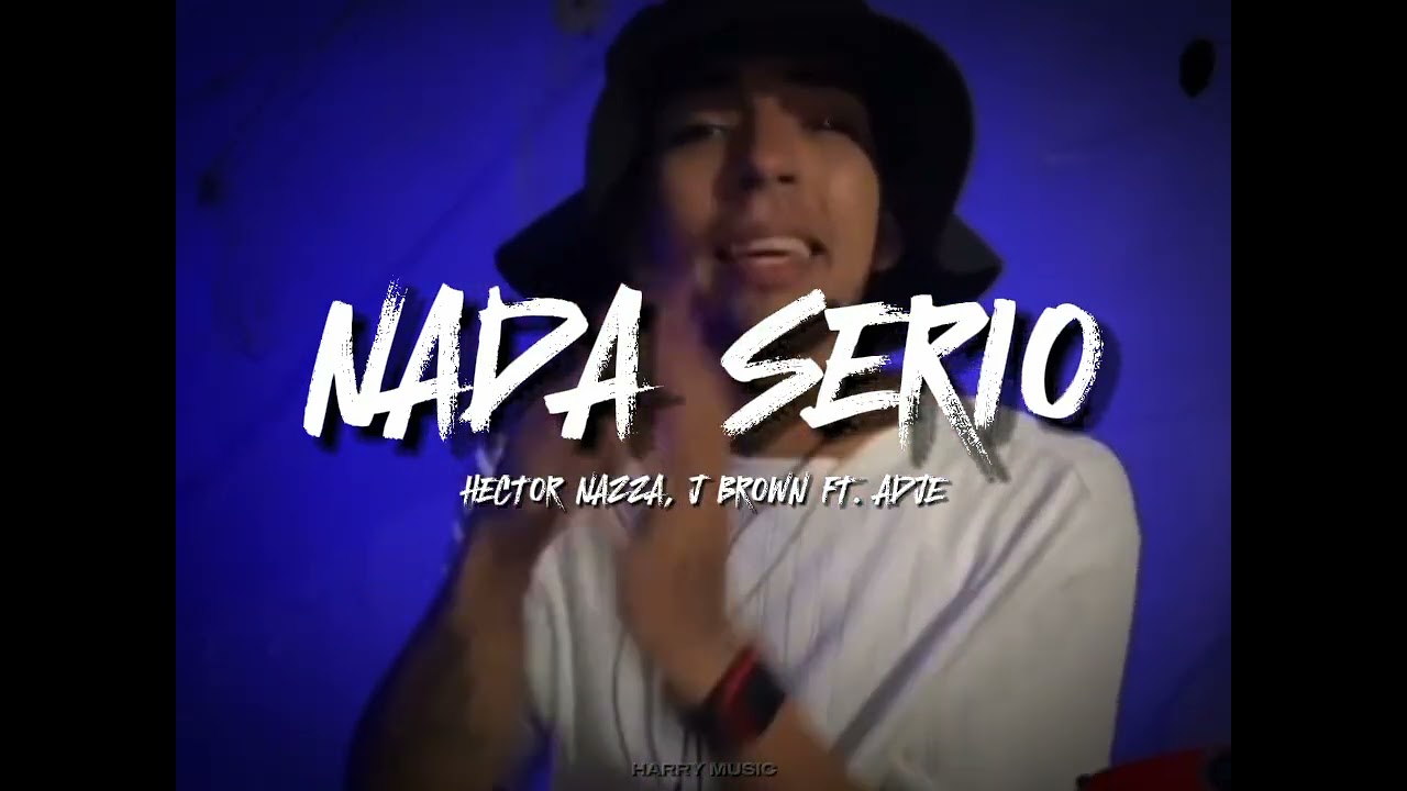 NADA SERIO - HECTOR NAZZA, J BROWN ft. ADJE