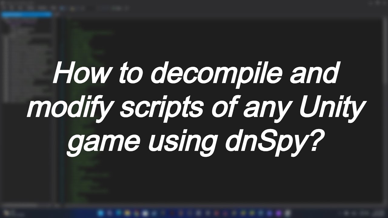 How To DECOMPILE & Modify SCRIPTS Of Any UNITY GAMES using dnSpy?