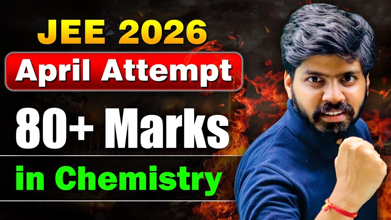JEE Mains 2026 April Attempt Roadmap | Score 80+ Marks in Chemistry 🔥 ...