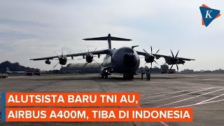 Momen Airbus A400m Tni Au Buatan Eropa Tiba Di Indonesia