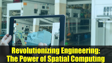 Revolutionizing Engineering: The Power of Spatial Computing