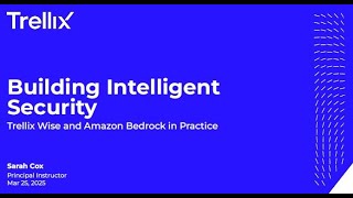 Building Intelligent Security: Trellix Wise and Amazon Bedrock in Practice
