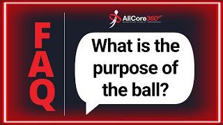 FAQ - What is the purpose of the ball when riding the AllCore360°?
