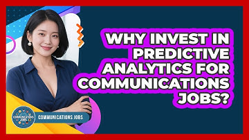 Why Invest In Predictive Analytics For Communications Jobs? - Communications Jobs