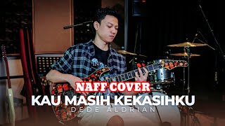 Naff - Kau Masih Kekasihku (Guitar Shred Ballad Cover) Dede Aldrian