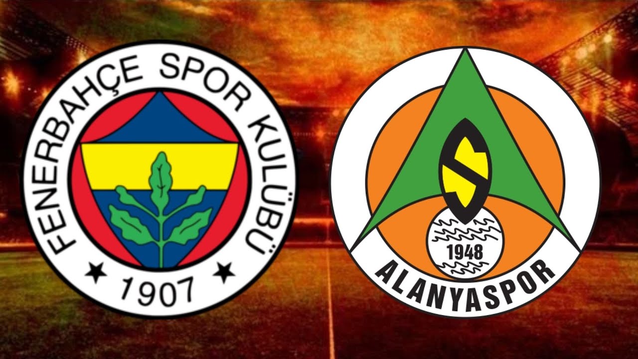 FENERBAHÇE ALANYASPOR MAÇI CANLI İZLE