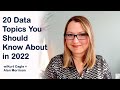 20 Data Topics You Should Know About in 2022
