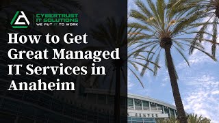 How to Get Great Managed IT Services in Anaheim