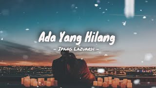 Ada Yang Hilang (Lyric-Cover), song by Ipang