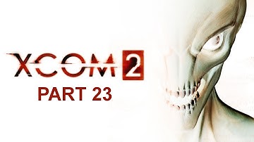 A Hero Falls | XCOM 2 Part 23