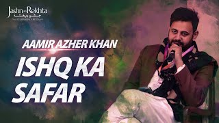 ISHQ KA SAFAR | Poetic Journey | Aamir Azher Khan | Jashn-e-Rekhta 2023