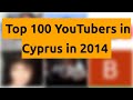    top 100 youtubers in cyprus in 2014   