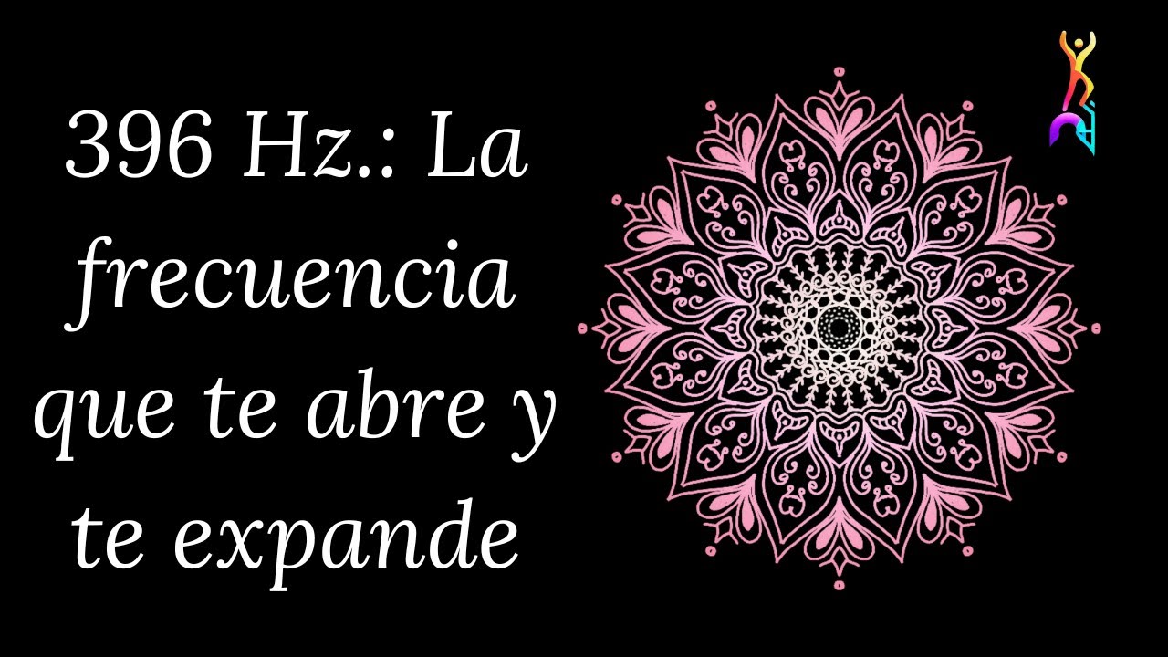 Música con 396 Hz: La frecuencia que te abre y te expande - YouTube