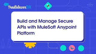 Build and Manage Secure APIs with MuleSoft Anypoint Platform