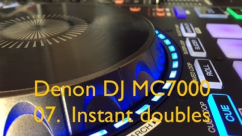 Denon DJ MC7000 -  Instant Doubles.