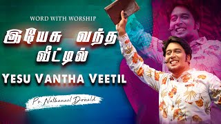 Yesu Vantha Veetil |🛑Faith Worship | Pr-Nathanael Donald | Tamil Christian Worship Song