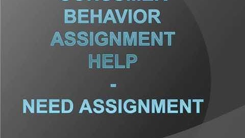 Consumer Behavior Assignment Help from Need Assignment