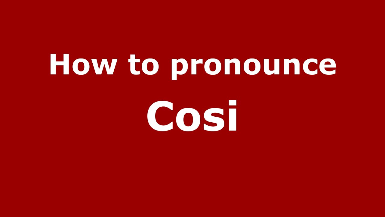 How To Pronounce Cosi (Spanish/Argentina) - Pronouncenames.Com