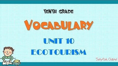 Từ vựng tiếng Anh lớp 10 - Unit 10 Ecotourism - Chương trình mới