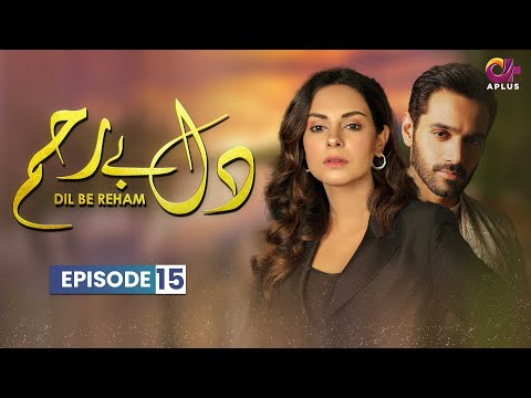 Dil-e-Bereham — Episode 15