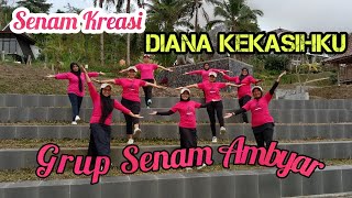 Senam Kreasi Diana Kekasihku / Grup Senam Ambyar / Koreo : Versi Anie