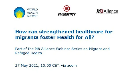 How can strengthened healthcare for migrants foster Health for All?–M8 Alliance Webinar Series 2021