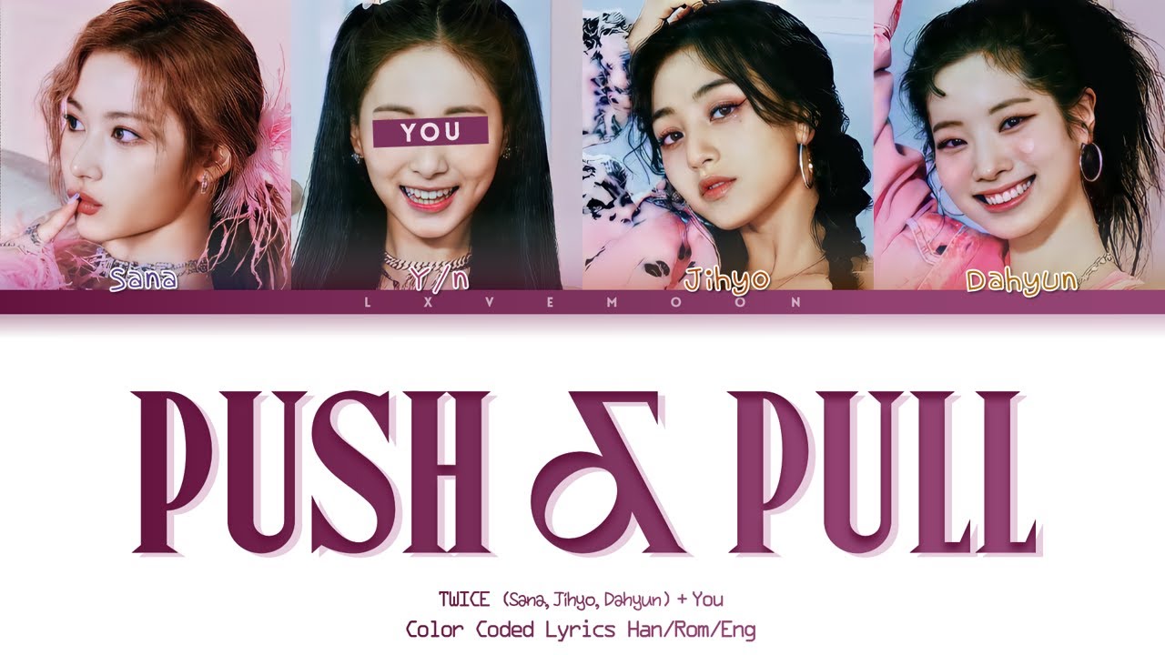 TWICE - PUSH & PULL (JIHYO & SANA & DAHYUN) Lyrics » Color Coded Lyrics