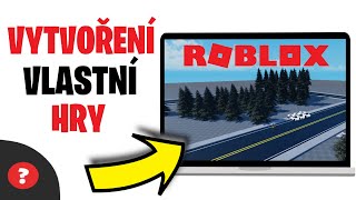 Jak VYTVOŘIT HRU v ROBLOXU | Návod | ROBLOX / PC