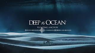 Deep as Ocean - Floating Anchor