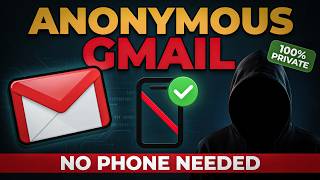 How to Create an Anonymous Gmail Account Without a Phone Number