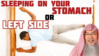 Is it permissible to sleep on our stomach or our left side? - Assim al hakeem