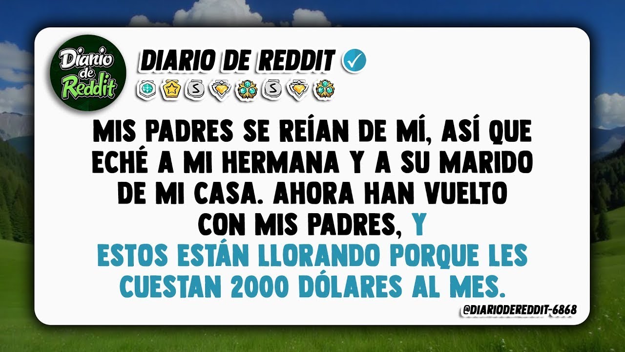 Detrás de cada lágrima de mis padres, hay una factura de $2000 que mi hermana y su marido les pasa