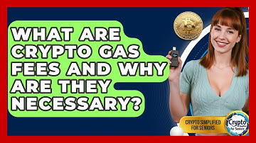 What Are Crypto Gas Fees And Why Are They Necessary? - Crypto Simplified for Seniors
