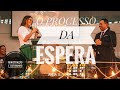 "O PROCESSO DA ESPERA" - Ministração e Testemunho sobre aguardar a promessa de Deus!