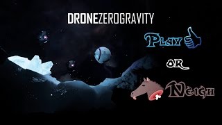 Drone Zero Gravity -Play or Neigh -Review