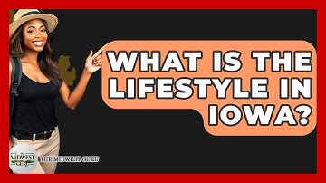 What Is The Lifestyle In Iowa? - The Midwest Guru