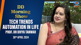 DD Morning Show | Tech Trends | Automation in Life | Prof. Dr Divya Tanwar | 30th April 2024