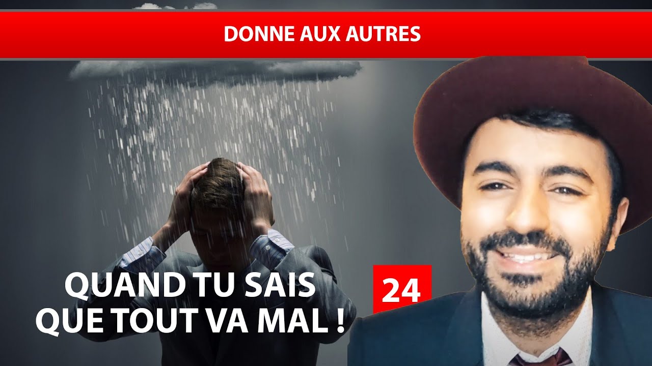 QUAND TU SAIS QUE TOUT VA MAL 24 - Donne aux autres - Ouriel Kadoch