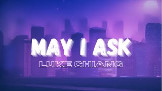 Luke Chiang - May I Ask (ft. Alexis Kim) // Lyric Video