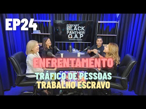 EP24: ENFRENTAMENTO AO TRÁFICO DE PESSOAS E AO TRABALHO ESCRAVO NO BRASIL