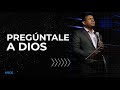 Preguntale a Dios  |Pastor Juan Carlos Harrigan |1605