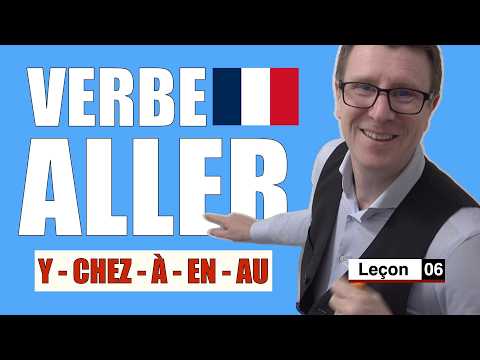🇫🇷 Verbe ALLER : Conjugaison et Utilisation (Leçon 6)