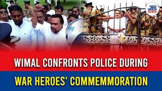 Wimal confronts police during War Heroes& commemmoration